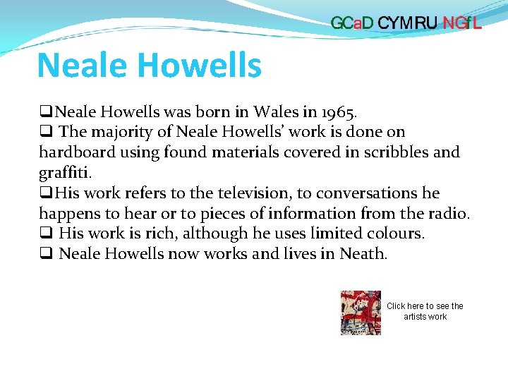 Neale Howells was born in Wales in 1965. The majority of Neale Howells’ work