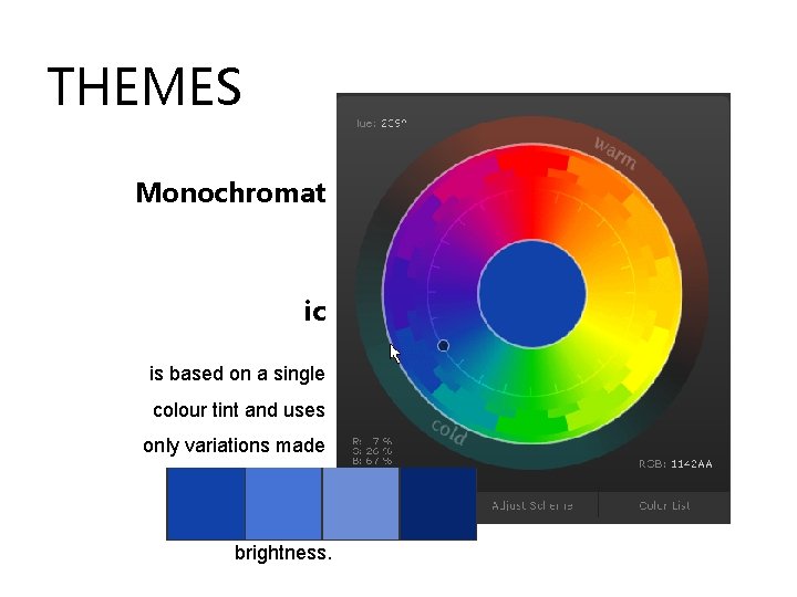 THEMES Monochromat ic is based on a single colour tint and uses only variations THEMES Monochromat ic is based on a single colour tint and uses only variations
