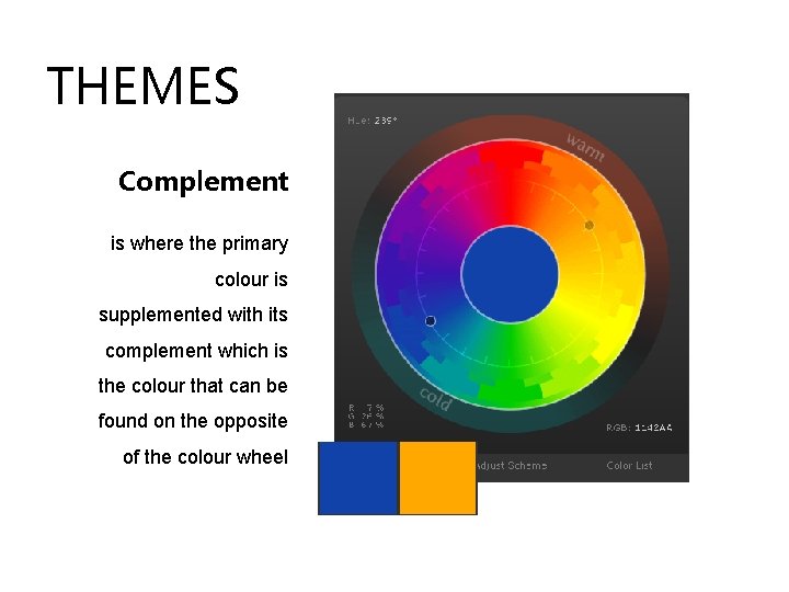 THEMES Complement is where the primary colour is supplemented with its complement which is THEMES Complement is where the primary colour is supplemented with its complement which is