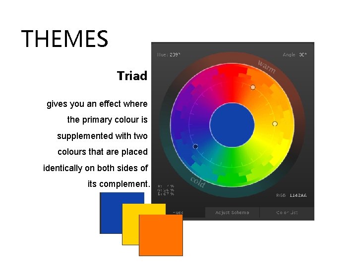 THEMES Triad gives you an effect where the primary colour is supplemented with two THEMES Triad gives you an effect where the primary colour is supplemented with two
