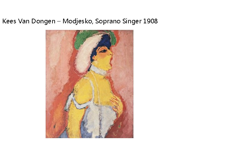 Kees Van Dongen – Modjesko, Soprano Singer 1908 Kees Van Dongen – Modjesko, Soprano Singer 1908