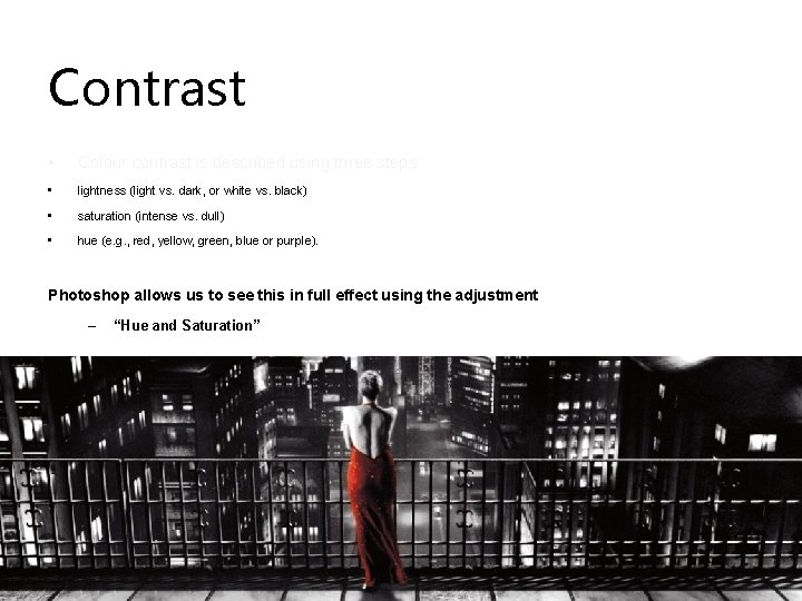 Contrast • Colour contrast is described using three steps: • lightness (light vs. dark, Contrast • Colour contrast is described using three steps: • lightness (light vs. dark,