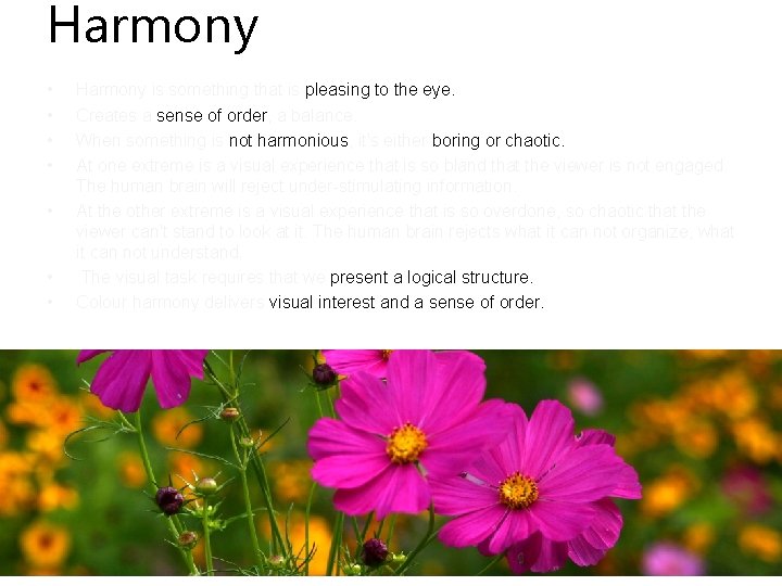 Harmony • • Harmony is something that is pleasing to the eye. Creates a Harmony • • Harmony is something that is pleasing to the eye. Creates a