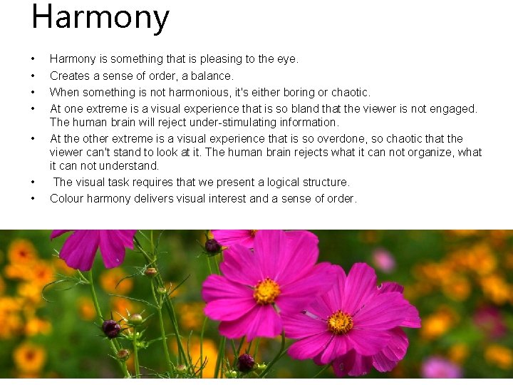 Harmony • • Harmony is something that is pleasing to the eye. Creates a Harmony • • Harmony is something that is pleasing to the eye. Creates a