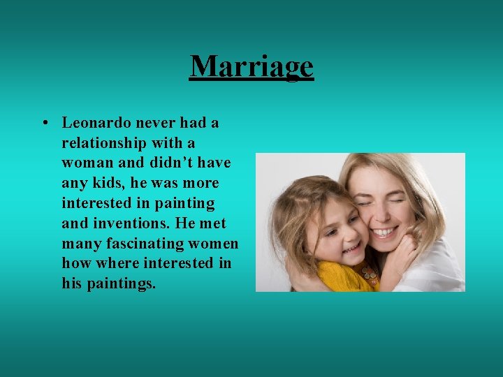 Marriage • Leonardo never had a relationship with a woman and didn’t have any Marriage • Leonardo never had a relationship with a woman and didn’t have any