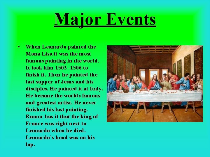 Major Events • When Leonardo painted the Mona Lisa it was the most famous Major Events • When Leonardo painted the Mona Lisa it was the most famous