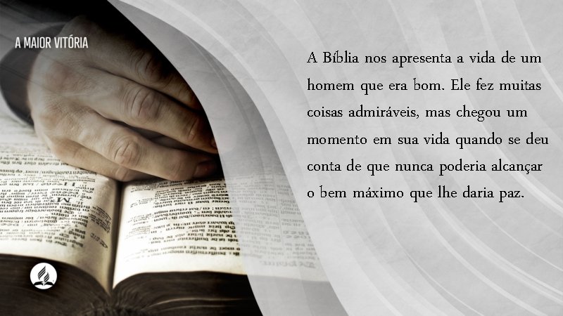 A Bíblia nos apresenta a vida de um homem que era bom. Ele fez