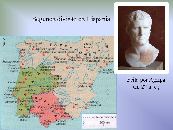 Segunda divisão da Hispania Feita por Agripa em 27 a. c. ; 