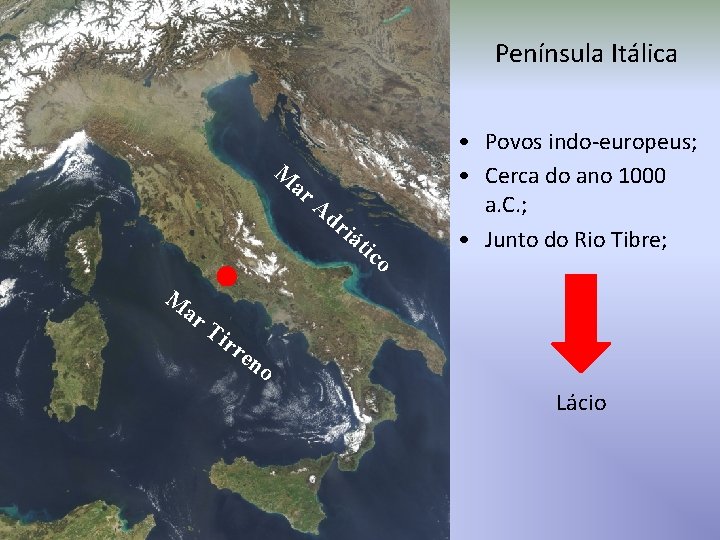Península Itálica M ar Ad riá tic o • Povos indo-europeus; • Cerca do