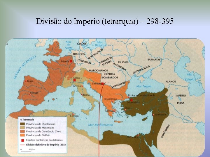 Divisão do Império (tetrarquia) – 298 -395 