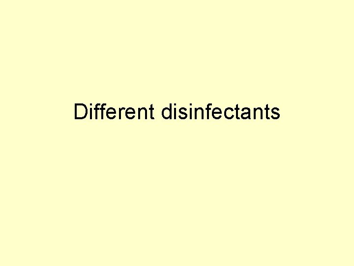 Different disinfectants 