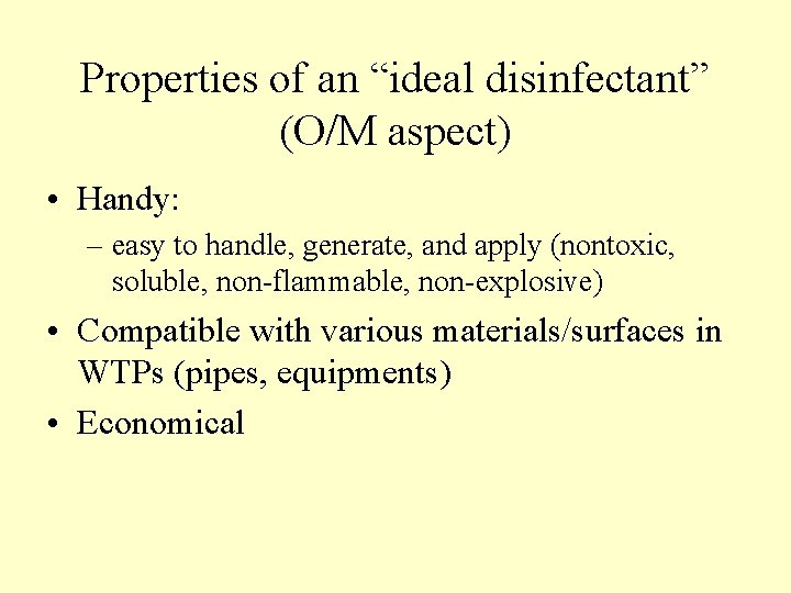 Properties of an “ideal disinfectant” (O/M aspect) • Handy: – easy to handle, generate, Properties of an “ideal disinfectant” (O/M aspect) • Handy: – easy to handle, generate,