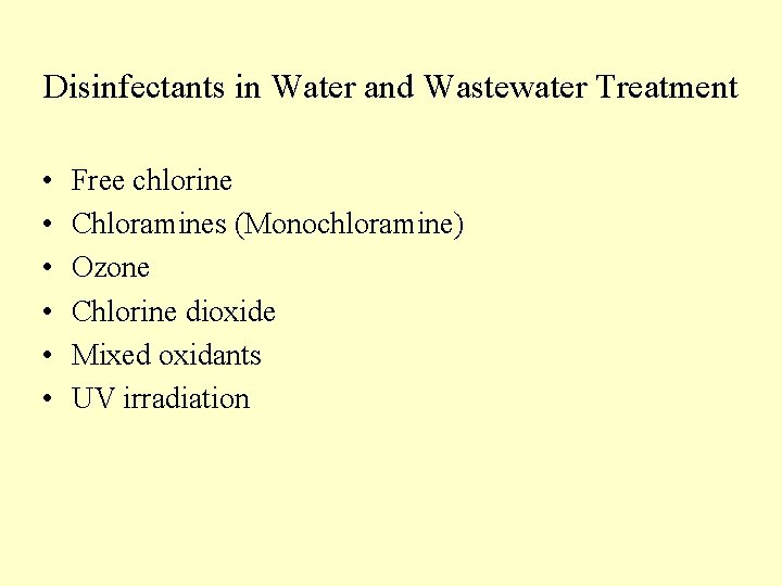Disinfectants in Water and Wastewater Treatment • • • Free chlorine Chloramines (Monochloramine) Ozone