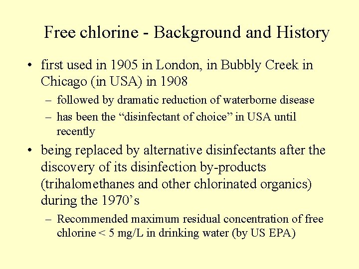 Free chlorine - Background and History • first used in 1905 in London, in Free chlorine - Background and History • first used in 1905 in London, in