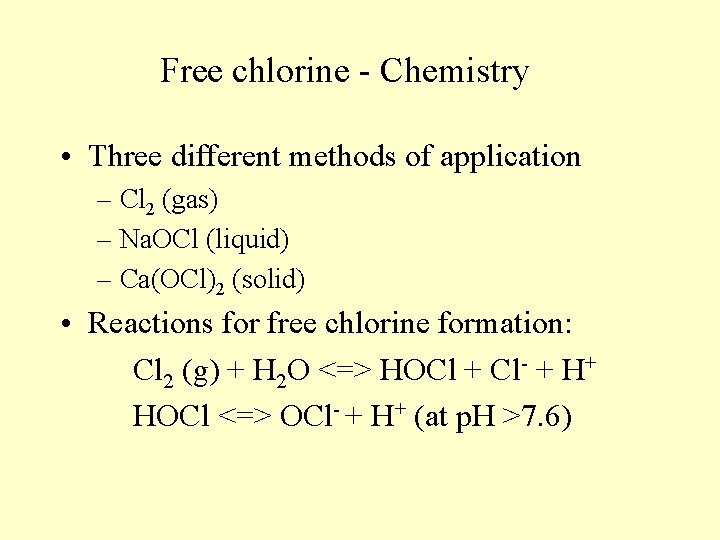 Free chlorine - Chemistry • Three different methods of application – Cl 2 (gas) Free chlorine - Chemistry • Three different methods of application – Cl 2 (gas)