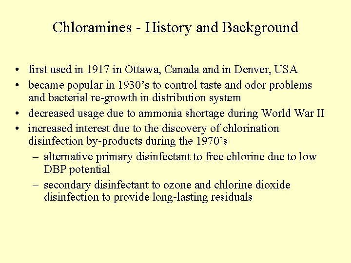 Chloramines - History and Background • first used in 1917 in Ottawa, Canada and