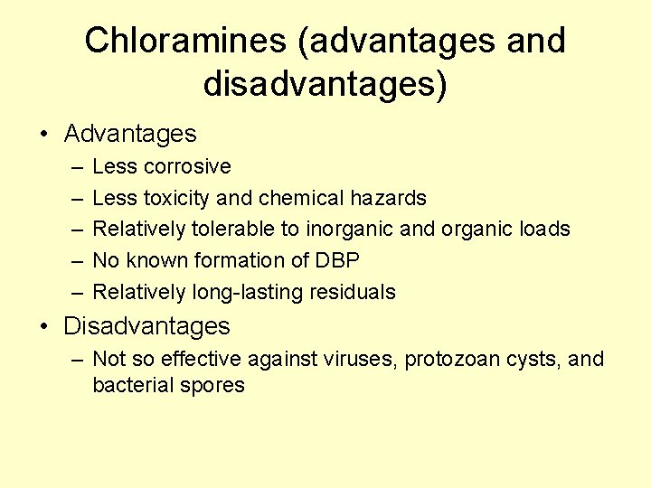 Chloramines (advantages and disadvantages) • Advantages – – – Less corrosive Less toxicity and