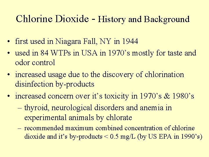 Chlorine Dioxide - History and Background • first used in Niagara Fall, NY in Chlorine Dioxide - History and Background • first used in Niagara Fall, NY in