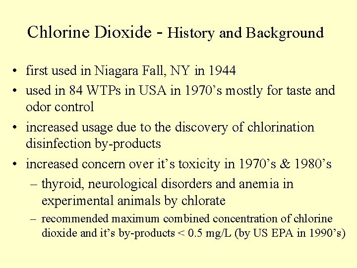 Chlorine Dioxide - History and Background • first used in Niagara Fall, NY in
