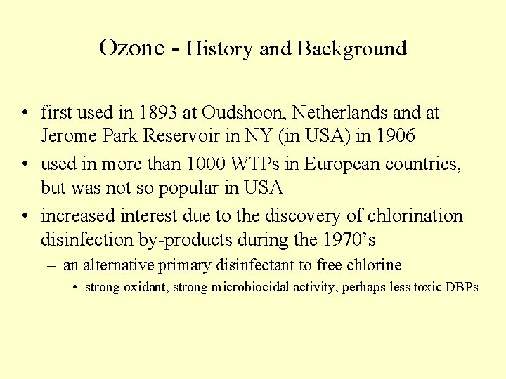 Ozone - History and Background • first used in 1893 at Oudshoon, Netherlands and