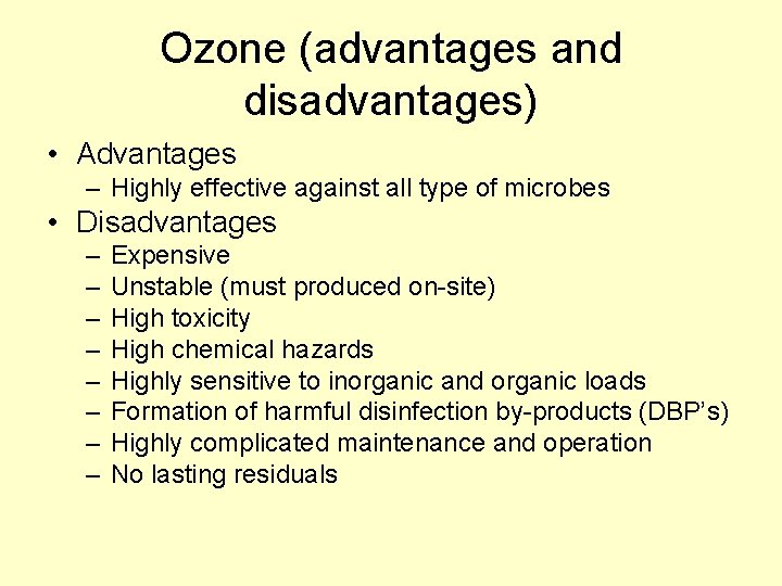 Ozone (advantages and disadvantages) • Advantages – Highly effective against all type of microbes