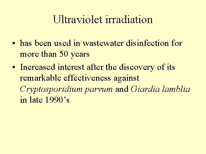 Ultraviolet irradiation • has been used in wastewater disinfection for more than 50 years Ultraviolet irradiation • has been used in wastewater disinfection for more than 50 years
