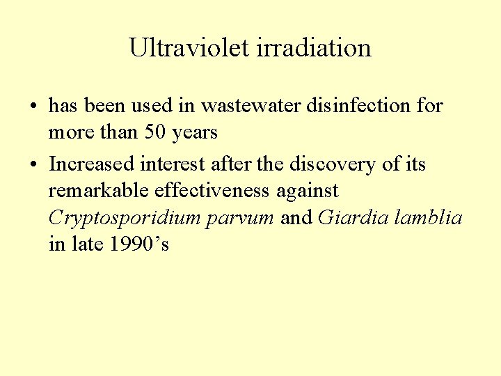 Ultraviolet irradiation • has been used in wastewater disinfection for more than 50 years