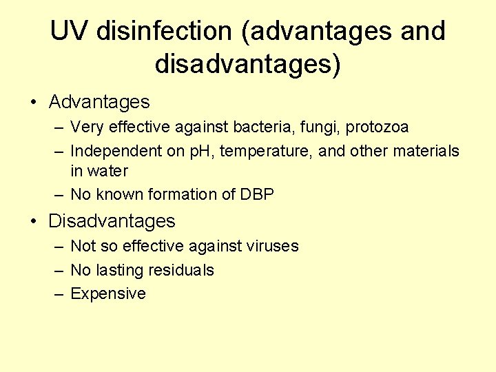 UV disinfection (advantages and disadvantages) • Advantages – Very effective against bacteria, fungi, protozoa UV disinfection (advantages and disadvantages) • Advantages – Very effective against bacteria, fungi, protozoa