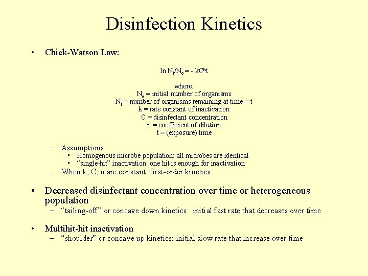 Disinfection Kinetics • Chick-Watson Law: ln Nt/No = - k. Cnt where: No = Disinfection Kinetics • Chick-Watson Law: ln Nt/No = - k. Cnt where: No =