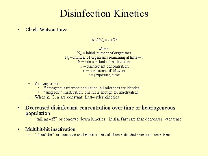 Disinfection Kinetics • Chick-Watson Law: ln Nt/No = - k. Cnt where: No =