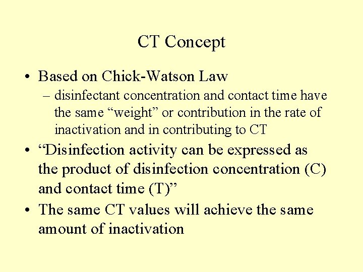 CT Concept • Based on Chick-Watson Law – disinfectant concentration and contact time have