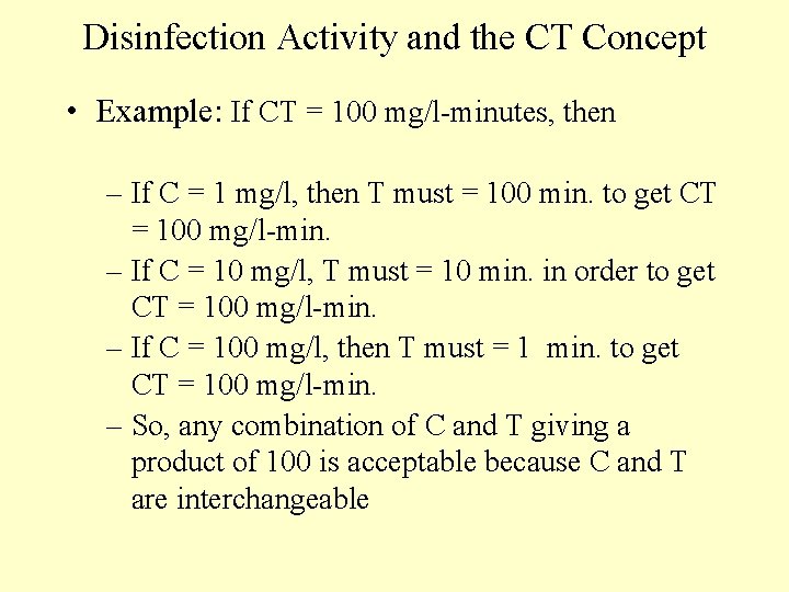 Disinfection Activity and the CT Concept • Example: If CT = 100 mg/l-minutes, then