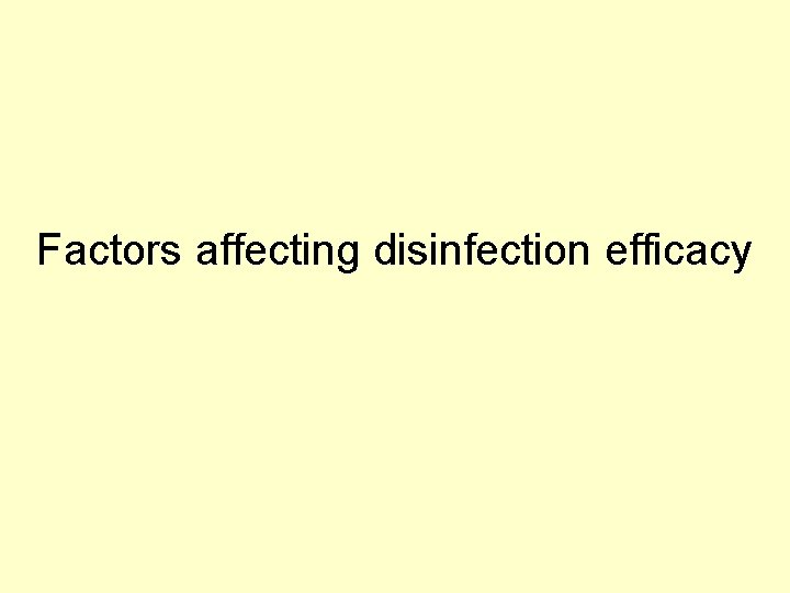 Factors affecting disinfection efficacy Factors affecting disinfection efficacy