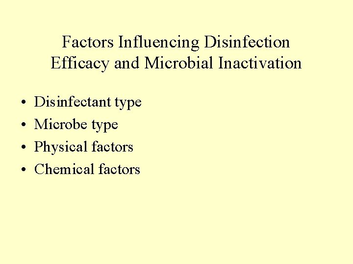 Factors Influencing Disinfection Efficacy and Microbial Inactivation • • Disinfectant type Microbe type Physical