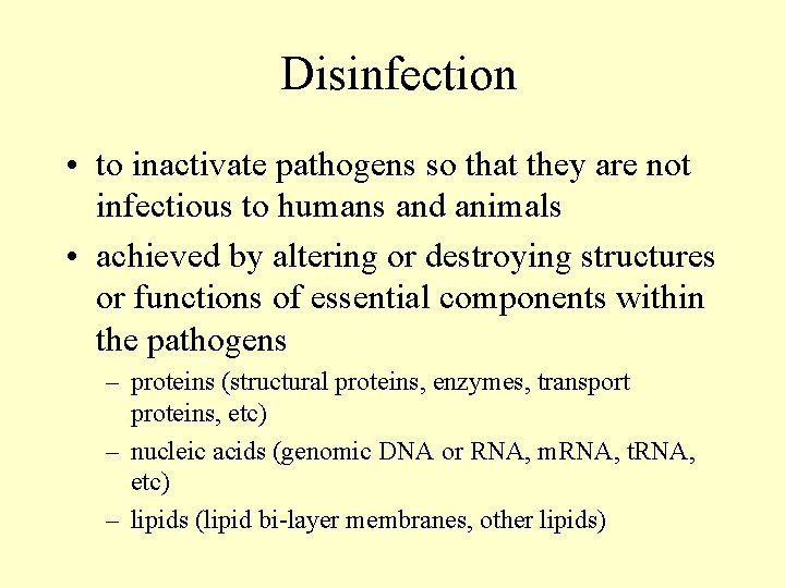 Disinfection • to inactivate pathogens so that they are not infectious to humans and
