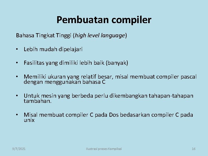 Pembuatan compiler Bahasa Tingkat Tinggi (high level language) • Lebih mudah dipelajari • Fasilitas