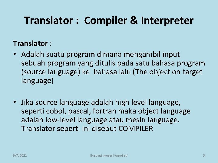 Translator : Compiler & Interpreter Translator : • Adalah suatu program dimana mengambil input