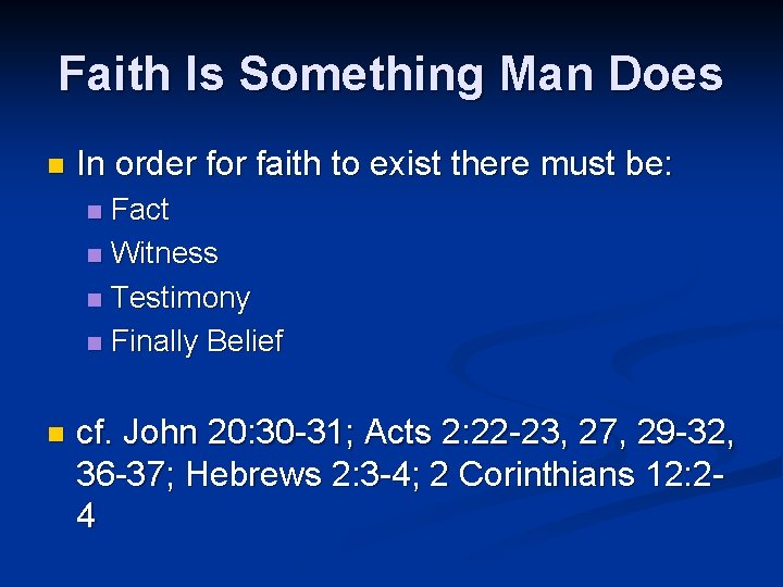 Faith Is Something Man Does n In order for faith to exist there must