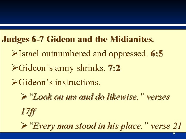 Judges 6 -7 Gideon and the Midianites. ØIsrael outnumbered and oppressed. 6: 5 ØGideon’s