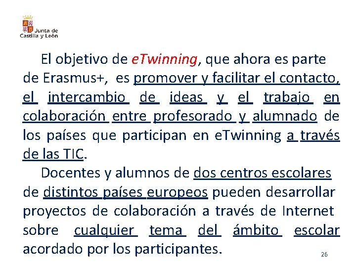El objetivo de e. Twinning, que ahora es parte de Erasmus+, es promover y