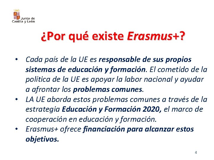 ¿Por qué existe Erasmus+? • Cada país de la UE es responsable de sus