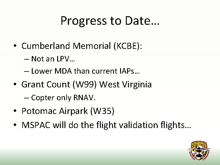 Progress to Date… • Cumberland Memorial (KCBE): – Not an LPV… – Lower MDA
