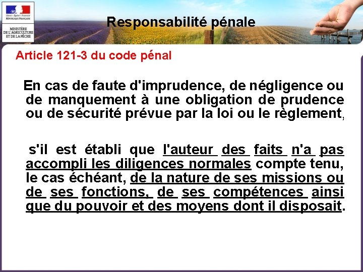 Responsabilité pénale Article 121 -3 du code pénal En cas de faute d'imprudence, de