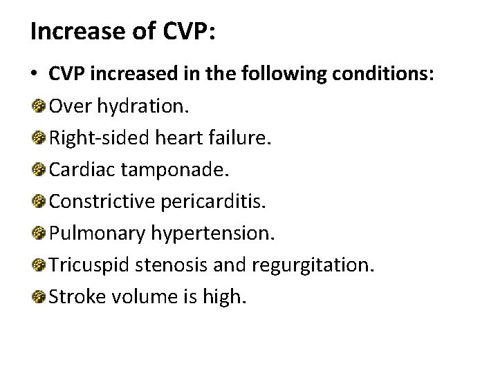 Increase of CVP: • CVP increased in the following conditions: Over hydration. Right-sided heart