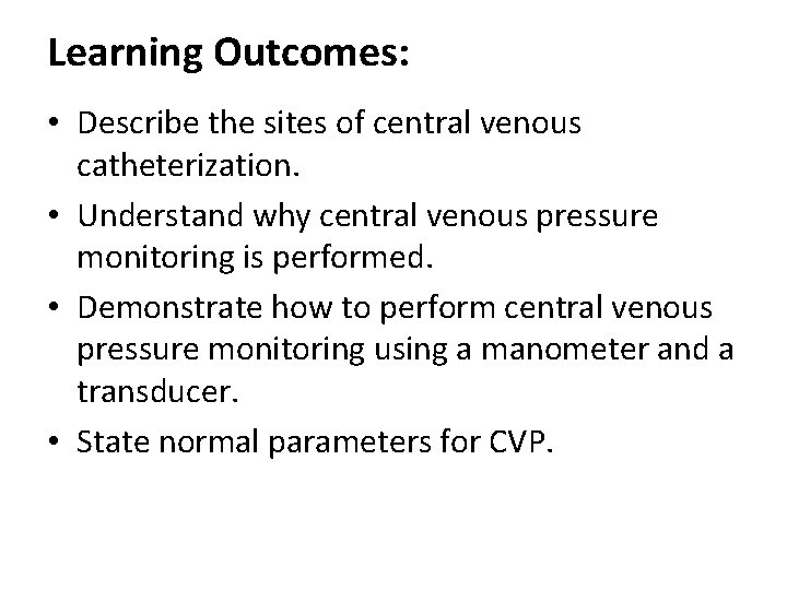 Learning Outcomes: • Describe the sites of central venous catheterization. • Understand why central