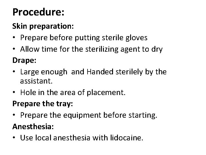 Procedure: Skin preparation: • Prepare before putting sterile gloves • Allow time for the