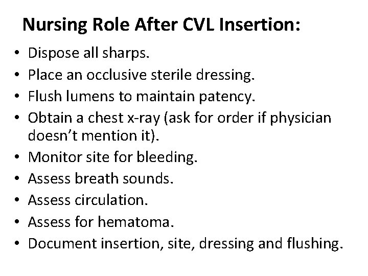 Nursing Role After CVL Insertion: • • • Dispose all sharps. Place an occlusive