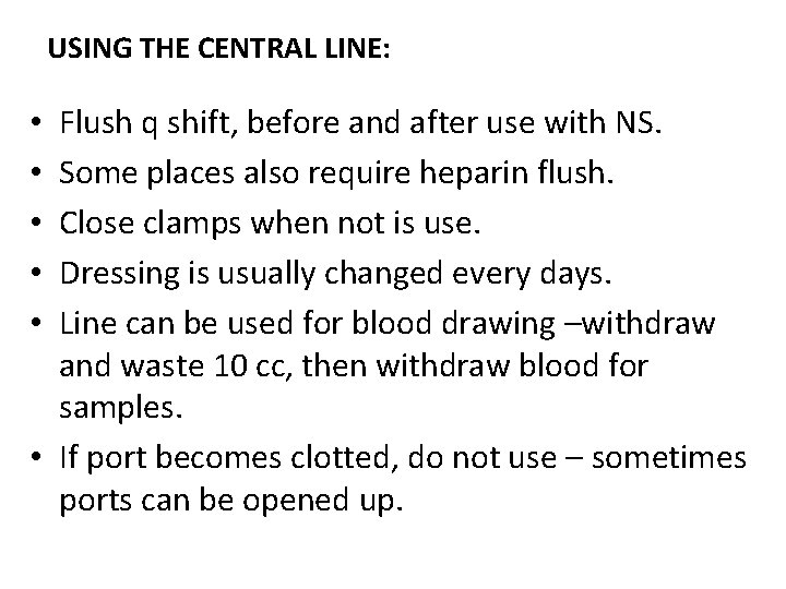 USING THE CENTRAL LINE: Flush q shift, before and after use with NS. Some