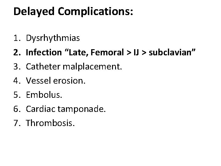 Delayed Complications: 1. 2. 3. 4. 5. 6. 7. Dysrhythmias Infection “Late, Femoral >