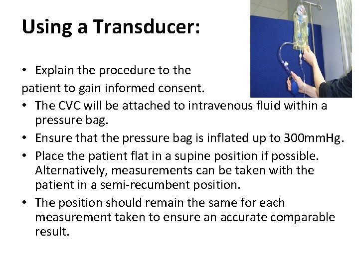 Using a Transducer: • Explain the procedure to the patient to gain informed consent.